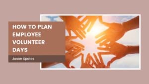 How to Plan Employee Volunteer Days