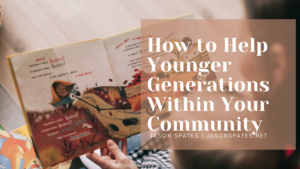 Jason Spates How to Help Younger Generations Within Your Community