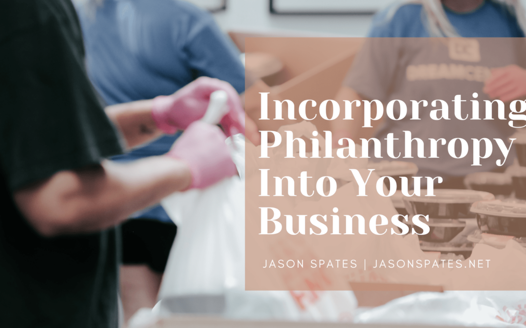 Jason Spates Incorporating Philanthropy Into Your Business -min