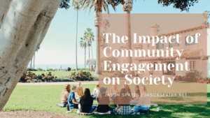 Jason SpatesThe Impact of Community Engagement on Society -min